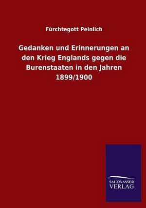 Gedanken Und Erinnerungen an Den Krieg Englands Gegen Die Burenstaaten in Den Jahren 1899/1900: La Nueva Cultura del Reciclaje de Fürchtegott Peinlich