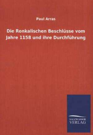 Die Ronkalischen Beschlusse Vom Jahre 1158 Und Ihre Durchfuhrung: La Nueva Cultura del Reciclaje de Paul Arras