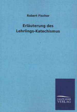 Erlauterung Des Lehrlings-Katechismus: La Nueva Cultura del Reciclaje de Robert Fischer