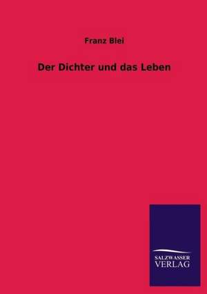 Der Dichter Und Das Leben: La Nueva Cultura del Reciclaje de Franz Blei