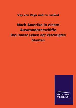 Nach Amerika in Einem Auswandererschiffe: La Nueva Cultura del Reciclaje de Vay von Vaya und zu Luskod