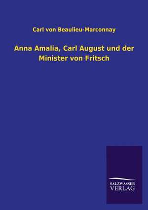 Anna Amalia, Carl August Und Der Minister Von Fritsch: La Nueva Cultura del Reciclaje de Carl von Beaulieu-Marconnay