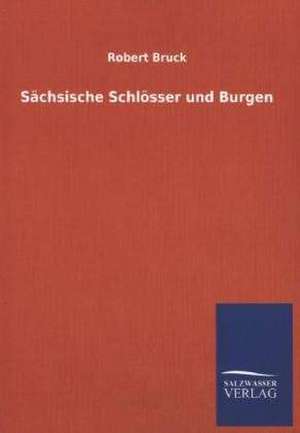 Sachsische Schlosser Und Burgen: La Nueva Cultura del Reciclaje de Robert Bruck