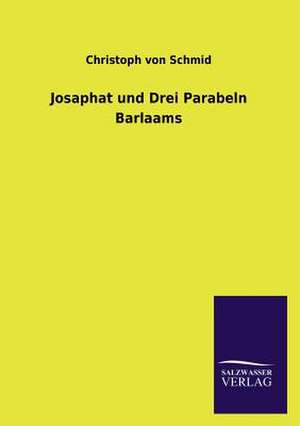 Josaphat Und Drei Parabeln Barlaams: La Nueva Cultura del Reciclaje de Christoph von Schmid