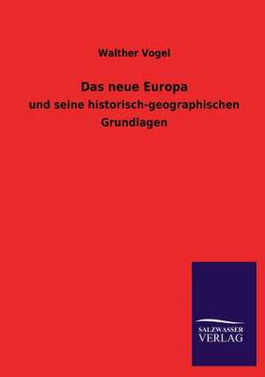 Das Neue Europa: Mit Ungedruckten Briefen, Gedichten Und Einer Autobiographie Geibels de Walther Vogel