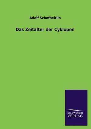 Das Zeitalter Der Cyklopen: Mit Ungedruckten Briefen, Gedichten Und Einer Autobiographie Geibels de Adolf Schafheitlin