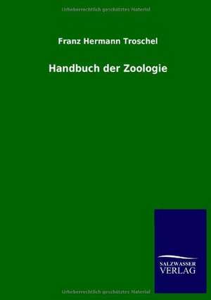 Handbuch Der Zoologie: Mit Ungedruckten Briefen, Gedichten Und Einer Autobiographie Geibels de Franz Hermann Troschel