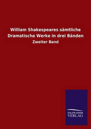 William Shakespeares Samtliche Dramatische Werke in Drei Banden: Mit Ungedruckten Briefen, Gedichten Und Einer Autobiographie Geibels de Salzwasser-Verlag GmbH