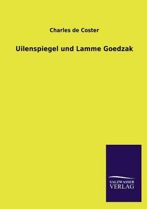 Uilenspiegel Und Lamme Goedzak: Mit Ungedruckten Briefen, Gedichten Und Einer Autobiographie Geibels de Charles de Coster