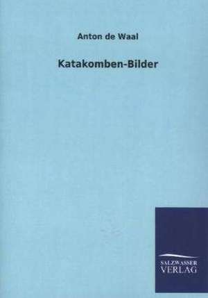 Katakomben-Bilder de Anton De Waal