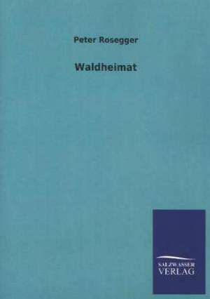 Waldheimat de Peter Rosegger