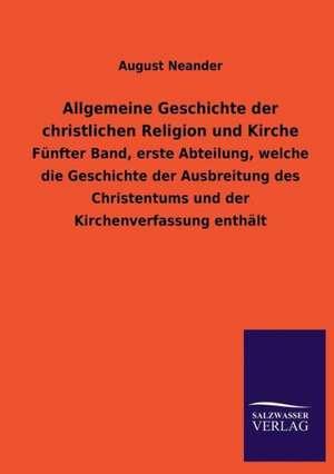 Allgemeine Geschichte Der Christlichen Religion Und Kirche: Mit Ungedruckten Briefen, Gedichten Und Einer Autobiographie Geibels de August Neander