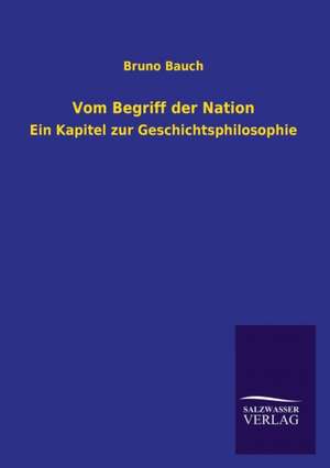 Vom Begriff Der Nation: Mit Ungedruckten Briefen, Gedichten Und Einer Autobiographie Geibels de Bruno Bauch