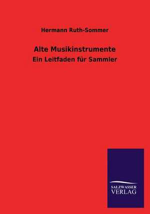 Alte Musikinstrumente de Hermann Ruth-Sommer