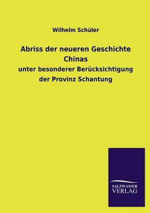 Abriss Der Neueren Geschichte Chinas: Mit Ungedruckten Briefen, Gedichten Und Einer Autobiographie Geibels de Wilhelm Schüler