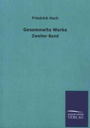 Gesammelte Werke de Friedrich Huch