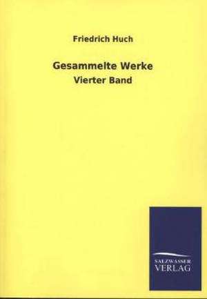 Gesammelte Werke de Friedrich Huch