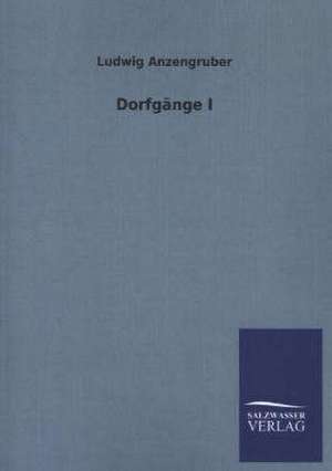 Dorfgange I: Mit Ungedruckten Briefen, Gedichten Und Einer Autobiographie Geibels de Ludwig Anzengruber