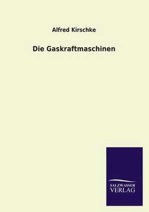 Die Gaskraftmaschinen de Alfred Kirschke