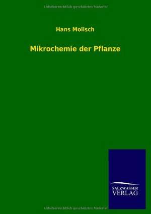 Mikrochemie Der Pflanze: Mit Ungedruckten Briefen, Gedichten Und Einer Autobiographie Geibels de Hans Molisch