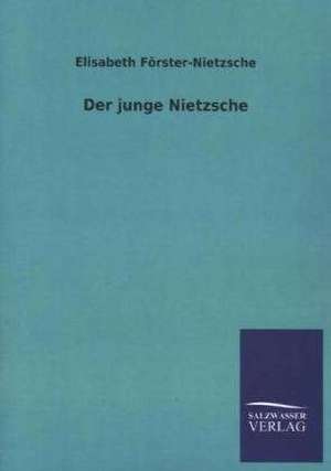 Der Junge Nietzsche: Drei Vortrage de Elisabeth Förster-Nietzsche