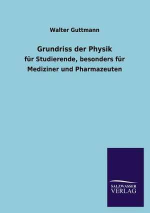 Grundriss Der Physik: Eine Studie Uber Deutschlands Seeverkehr in Seiner Abhangigkeit Von Der Binnenschif de Walter Guttmann