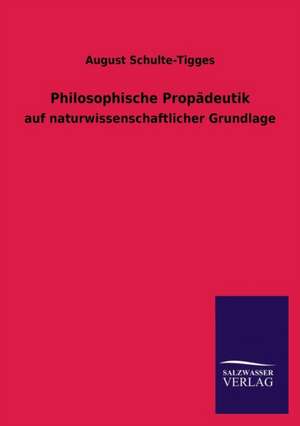 Philosophische Propadeutik: Eine Studie Uber Deutschlands Seeverkehr in Seiner Abhangigkeit Von Der Binnenschif de August Schulte-Tigges