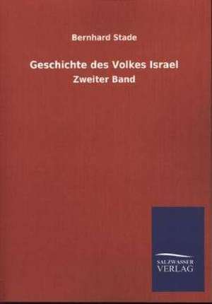 Geschichte Des Volkes Israel: Eine Studie Uber Deutschlands Seeverkehr in Seiner Abhangigkeit Von Der Binnenschif de Bernhard Stade