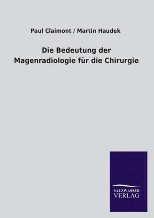 Die Bedeutung Der Magenradiologie Fur Die Chirurgie: Eine Studie Uber Deutschlands Seeverkehr in Seiner Abhangigkeit Von Der Binnenschif de Paul Claimont