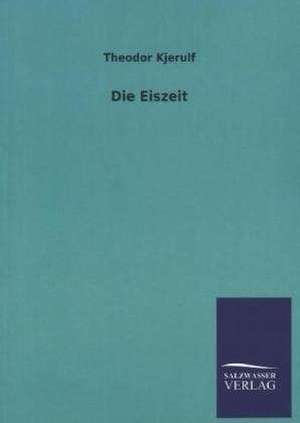 Die Eiszeit de Theodor Kjerulf