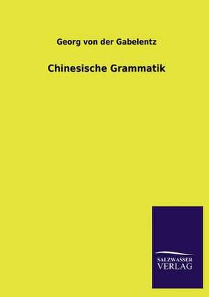 Chinesische Grammatik de Georg von der Gabelentz