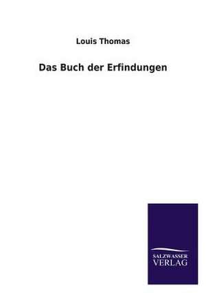 Das Buch Der Erfindungen: Eine Studie Uber Deutschlands Seeverkehr in Seiner Abhangigkeit Von Der Binnenschif de Louis Thomas