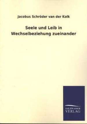 Seele Und Leib in Wechselbeziehung Zueinander: Eine Studie Uber Deutschlands Seeverkehr in Seiner Abhangigkeit Von Der Binnenschif de Jacobus Schröder van der Kolk