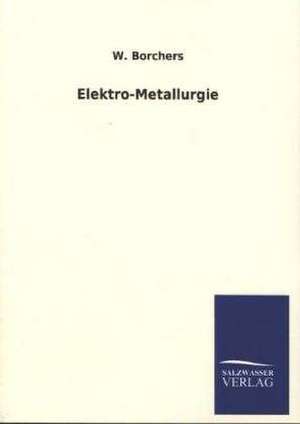 Elektro-Metallurgie de W. Borchers