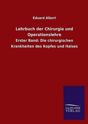 Lehrbuch Der Chirurgie Und Operationslehre: Die Hauptgestalten Der Hellenen-Sage an Der Hand Der Sprachvergleichung Zuruckgefuhrt Auf Ihre Historischen Prototype de Eduard Albert