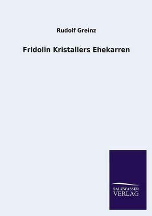Fridolin Kristallers Ehekarren de Rudolf Greinz