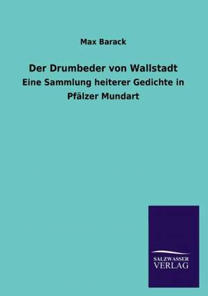 Der Drumbeder Von Wallstadt: Die Hauptgestalten Der Hellenen-Sage an Der Hand Der Sprachvergleichung Zuruckgefuhrt Auf Ihre Historischen Prototype de Max Barack