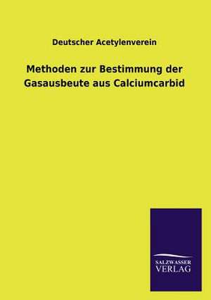 Methoden Zur Bestimmung Der Gasausbeute Aus Calciumcarbid: Die Bruder Vom Deutschen Hause / Marcus Konig de Deutscher Acetylenverein