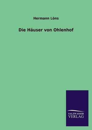 Die Hauser Von Ohlenhof: Die Bruder Vom Deutschen Hause / Marcus Konig de Hermann Löns