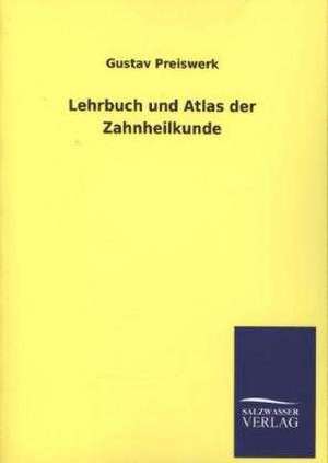 Lehrbuch Und Atlas Der Zahnheilkunde: Magdeburg de Gustav Preiswerk