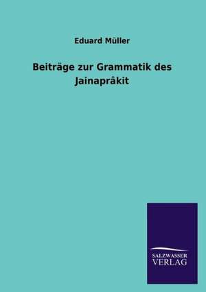 Beitrage Zur Grammatik Des Jainaprakit: Magdeburg de Eduard Müller