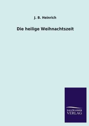 Die Heilige Weihnachtszeit: Magdeburg de J. B. Heinrich