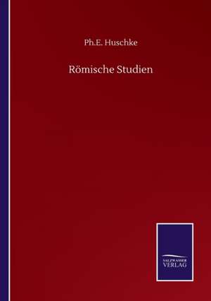 Römische Studien de Ph. E. Huschke