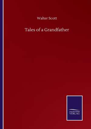 Tales of a Grandfather de Walter Scott