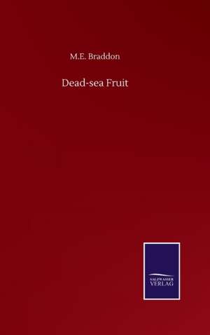 Dead-sea Fruit de M. E. Braddon