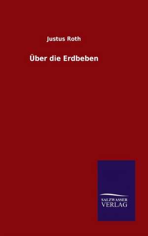 Uber Die Erdbeben: Magdeburg de Justus Roth