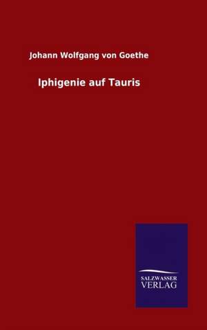 Iphigenie Auf Tauris: Magdeburg de Johann Wolfgang von Goethe