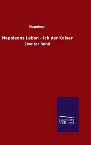 Napoleons Leben - Ich Der Kaiser: Magdeburg de Napoleon