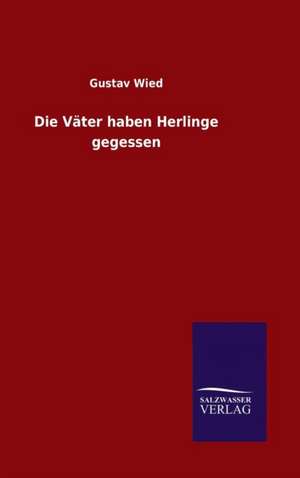 Die Vater Haben Herlinge Gegessen: Magdeburg de Gustav Wied