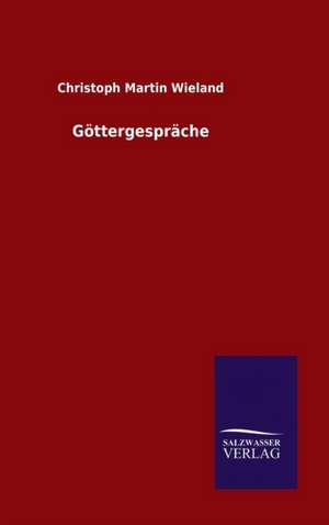 Gottergesprache: Magdeburg de Christoph Martin Wieland